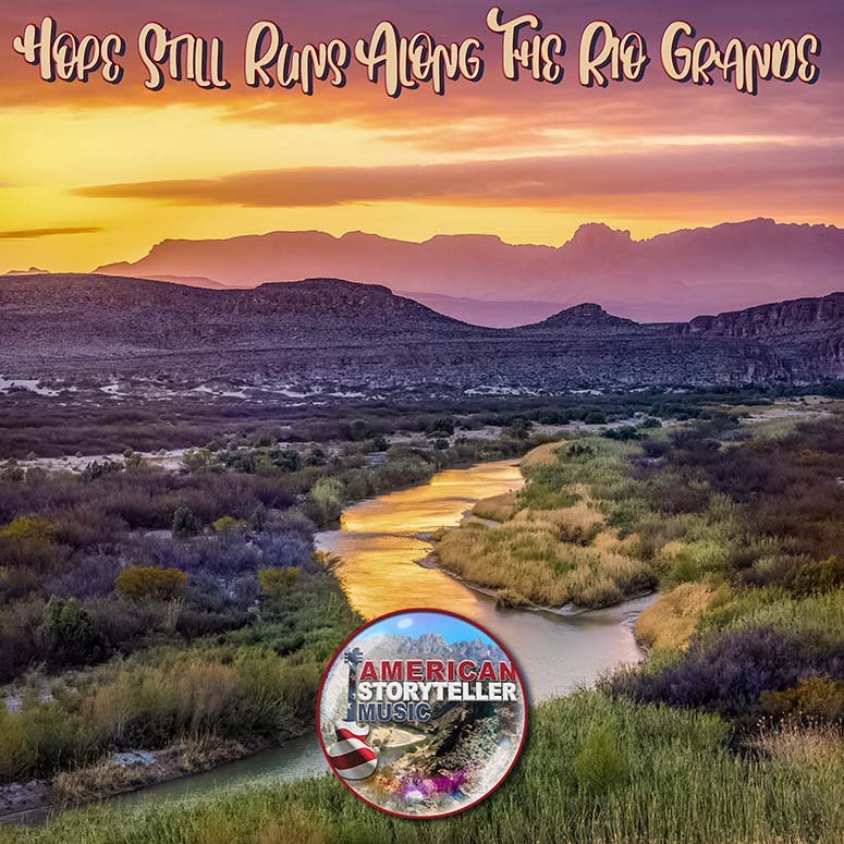 Hope Still Runs Along The Rio Grande II
